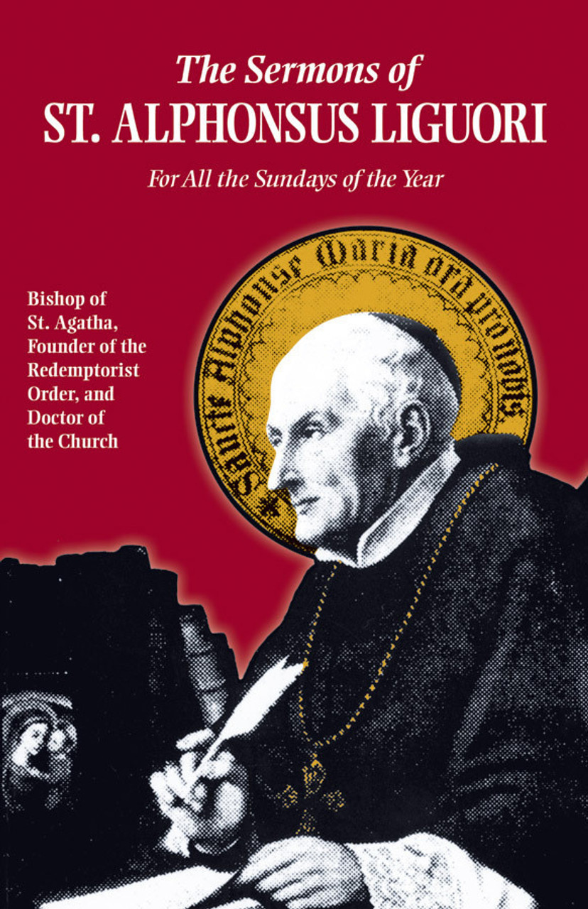The Sermons of Saint Alphonsus Liguori: For All the Sundays of the Year