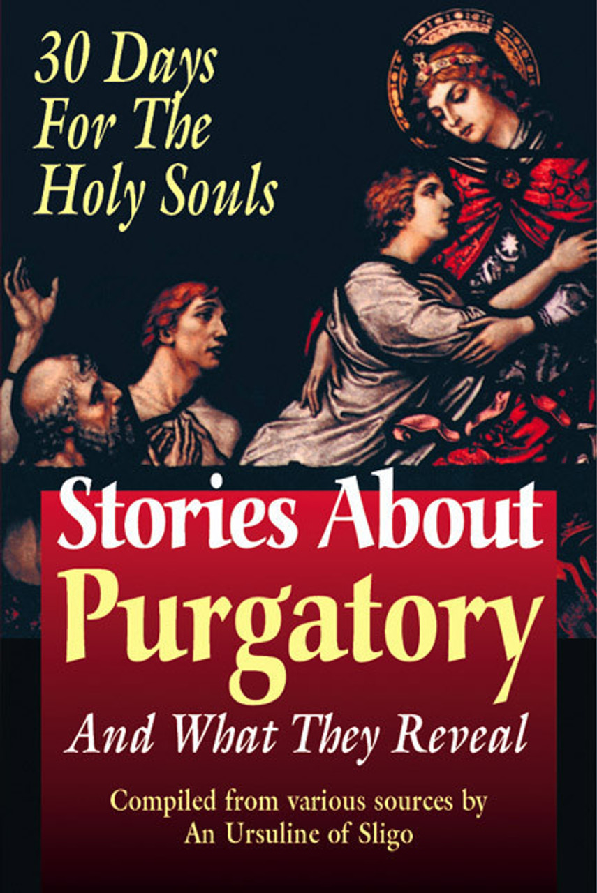 Stories About Purgatory and What They Reveal: 30 Days for the Holy Souls