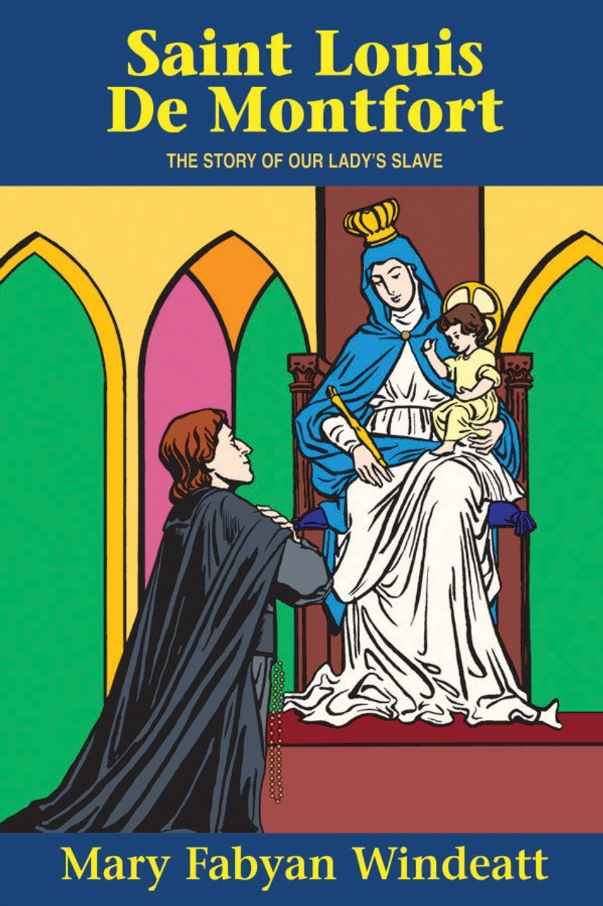 Saint Louis de Montfort: The Story of Our Lady’s Slave