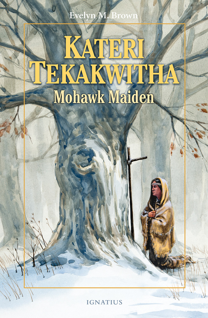 Kateri Tekakwitha: Mohawk Maiden: Vision Books