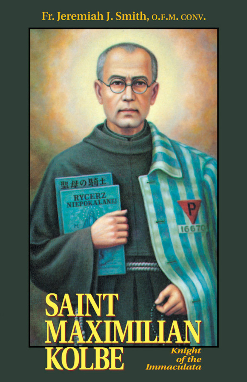Saint Maximilian Kolbe: Knight of the Immaculata