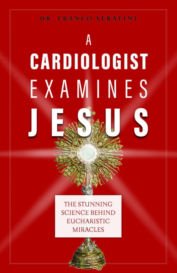 A Cardiologist Examines Jesus: Stunning Science Behind Eucharistic Miracles